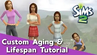 The Sims 2 Custom Aging and Lifespan Tutorial: Set Your Own Lifespans!