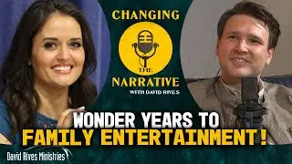 Wonder Years to Family Entertainment | Changing the Narrative with David Rives