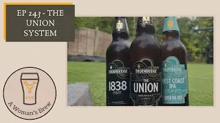 A Woman's Brew: The Podcast - 243 The Union System