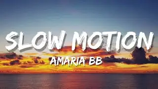 Amaria BB - Slow Motion (Lyrics)