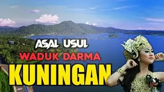 Asal Usul Waduk Darma Kuningan Jawa Barat