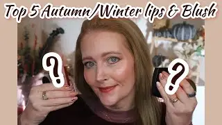 Top 5 Autumn Fall Winter Lipsticks & Blushes
