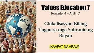 Values Education 7 [Quarter 4, Week 7 - Day 4] Exemplar-Based MATATAG Curriculum