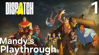 Livestream - Dispatch - Mandy's Playthrough: Part 1