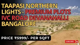 Taapasi Northern Lights | ☎️ +91-8792740337 | Премиум-участки, IVC Road, Деванахалли, Бангалор | ...