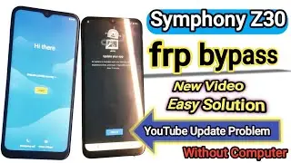 Symphony Z30 ' FRP Bypass ' YouTube Update Problem 100% Solve ' Without PC,