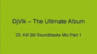 The Ultimate Album - DjVik - 03. Kill Bill Soundtracks Mix Part 1
