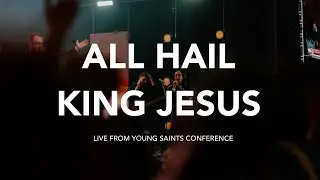 All Hail King Jesus + Spontaneous - YS Worship | LIVE | Young Saints Conference 2023