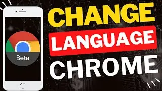 How to Change Language in Google Chrome Beta on Mobile