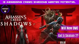 Is Assassins Creed Shadows a failure? & DMC Season 2? - LastCallGaming A Video Game Podcast Ep 212