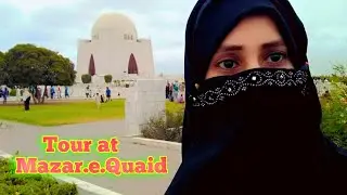 Mazar.E.Quaid Tour | Tomb Of Quaid.e.Azam | Vlogs
