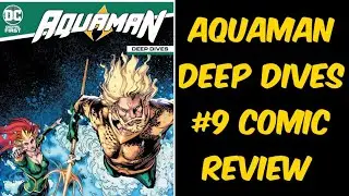 AQUAMAN Deep Dives #9 comic review - another great printed first issue