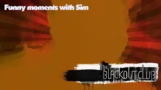 Funny Moments with Macbearded and Sim: The Blackout Club #TheBlackoutClub