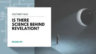 Culture Talk: Is there Science behind Revelation?