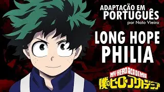BOKU NO HERO ACADEMIA - Encerramento 5 Completo em Português (Long Hope Philia) -  Nato Vieira