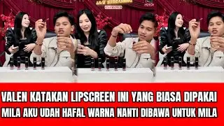 VALEN TUNJUKKAN WARNA LIPSCREEN YANG BIASA DIPAKAI MILA,VALEN BILANG MAU KU BAWA PULANG