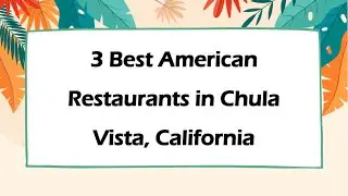 3 Best American Restaurants in Chula Vista, California | American Cuisine