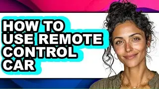 How to Use Remote Control Car (easy Method)