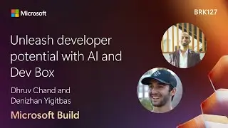 Unleash developer potential with AI and Dev Box | BRK127