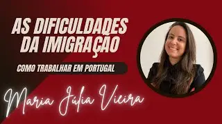 AS DIFICULDADES DO IMIGRANTE EM PORTUGAL