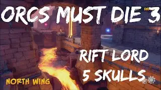 Orcs Must Die 3 - Level 1 - North Wing - 5 Skull Run! Rift Lord Difficulty!