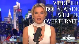 Lila Rose and Megyn Kelly on Whether Roe v. Wade Will Be Overturned