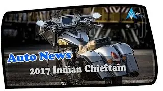 Hot News !!! 2017 Indian Chieftain Price & Spec