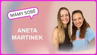 Mámy Sobě - Aneta Martinek