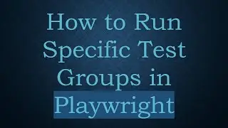How to Run Specific Test Groups in Playwright