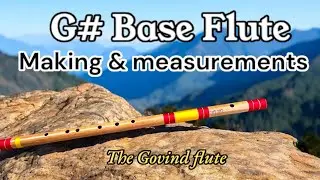 G# Base Flute Making & measurement