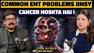 Common ENT Problems That Can Lead to Cancer | Causes, Symptoms & Treatment | Ft. Dr. Ali Raza