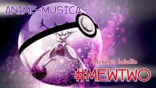 Anime-musica #mewtwo - musica