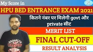 HPU BED ENTRANCE EXAM 2021 || FINAL CUT-OFF || MERIT LIST || RESULT ANALYSIS ||