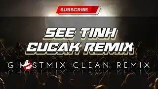 SEE TINH CUCAK REMIX HYPE GHOSTMIX - Dj James Remixes 2023