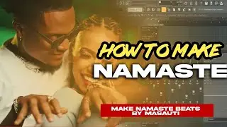 How to make Beats for masauti_NAMASTE FT STUDIO TUTORIAL AFRO ZOUK INSTRUMENTAL