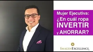 👠Mujer Ejecutiva: En cu&aacute;l ropa INVERTIR y AHORRAR💰