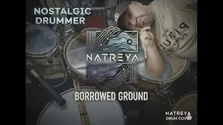 NATREYA - Borrowed Ground | Drum Cover (nostalgicznyperkusista)