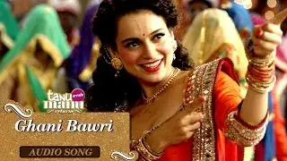 Ghani Bawri - Kangana Version | Krsna Solo | Jyoti Nooran | Tanu Weds Manu Returns
