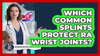 Which Common Splints Protect RA Wrist Joints?