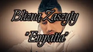 Blizną Zaszyty - Empatia