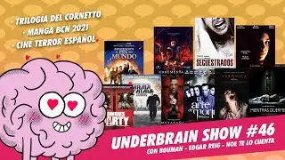 Hablamos de trilog&iacute;a del Cornetto #27MangaBCN y cine de terror espa&ntilde;ol | Underbrain Show 46 #podcast