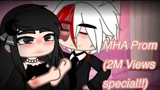 MHA’S Prom! | 2M Views Special. | Izuocha, Todomomo, KamiJiro,