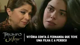 Triunfo do Amor - Vitória dá a boneca á Fernanda e conta que teve uma filha e que a perdeu