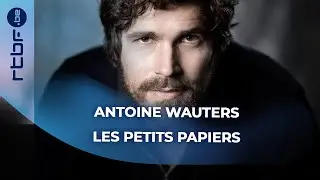 ANTOINE WAUTERS - Les Petits Papiers - Episode 4