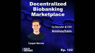 Ep. 122: Decentralized Biobanking Marketplace with Caspar Barnes (CEO Aminochain)