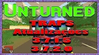 Unturned 3.0 - ARMADILHAS - ATUALIZA&Ccedil;&Otilde;ES 3.7.1.5 e 3.7.2.0