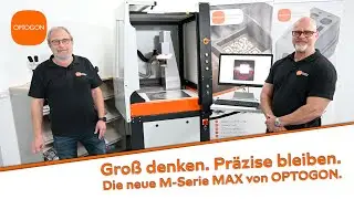 Groß denken. Präzise bleiben. Die neue M-Serie MAX von OPTOGON.