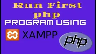 How do I run a program in xampp- PHP MySQL Tutorial