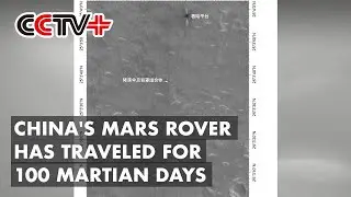 China's Mars Rover Continues Exploration Missions for 100 days Since Landing