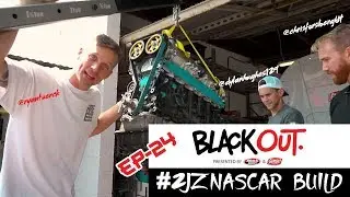 BlackOut2.0 - Ep24 - #2JZNASCAR Engine Swap - Part 4
